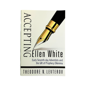 Accepting Ellen White by Theodore N. Levterov